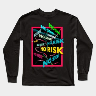 No Risk, No Story Long Sleeve T-Shirt